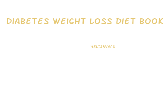 Diabetes Weight Loss Diet Book