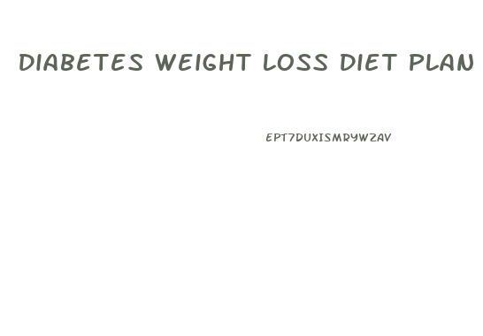 Diabetes Weight Loss Diet Plan