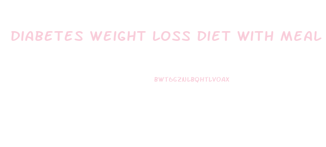 Diabetes Weight Loss Diet With Meal Plan