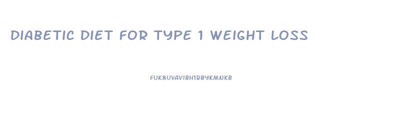 Diabetic Diet For Type 1 Weight Loss