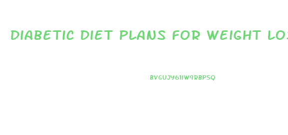 Diabetic Diet Plans For Weight Loss