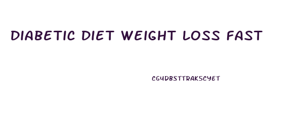 Diabetic Diet Weight Loss Fast