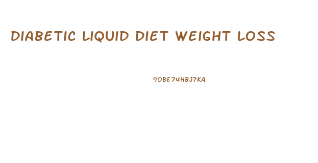 Diabetic Liquid Diet Weight Loss