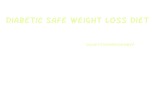 Diabetic Safe Weight Loss Diet