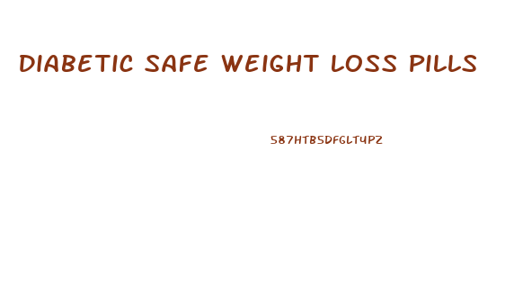 Diabetic Safe Weight Loss Pills