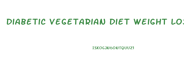 Diabetic Vegetarian Diet Weight Loss