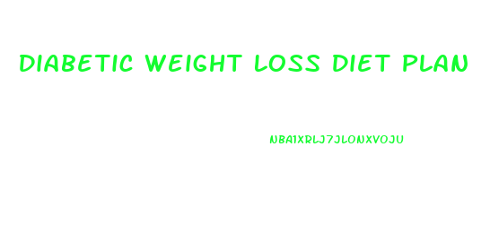Diabetic Weight Loss Diet Plan