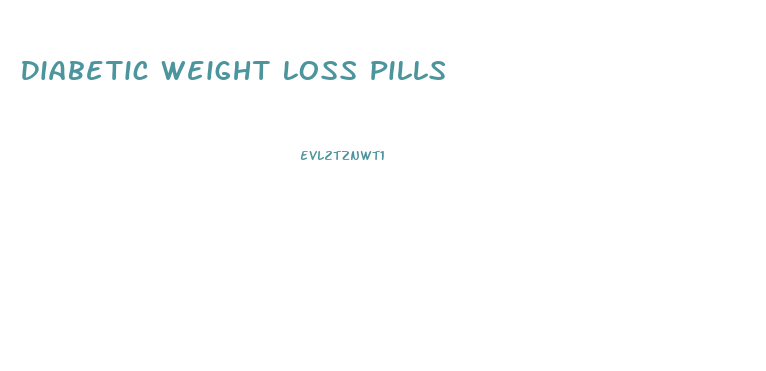 Diabetic Weight Loss Pills