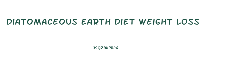 Diatomaceous Earth Diet Weight Loss