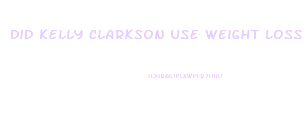 Did Kelly Clarkson Use Weight Loss Drugs