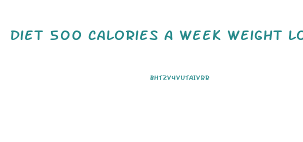 Diet 500 Calories A Week Weight Loss Pounds