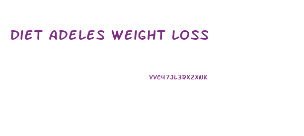 Diet Adeles Weight Loss