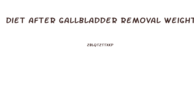 Diet After Gallbladder Removal Weight Loss