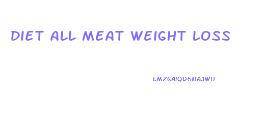 Diet All Meat Weight Loss