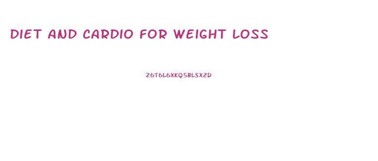 Diet And Cardio For Weight Loss