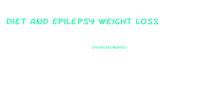 Diet And Epilepsy Weight Loss