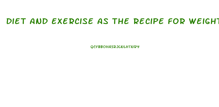 Diet And Exercise As The Recipe For Weight Loss Success
