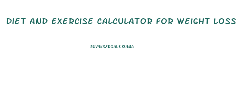 Diet And Exercise Calculator For Weight Loss