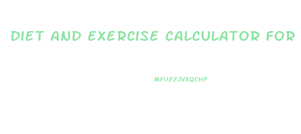 Diet And Exercise Calculator For Weight Loss