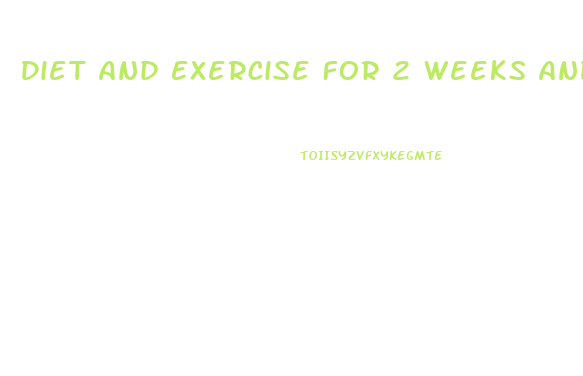 Diet And Exercise For 2 Weeks And No Weight Loss
