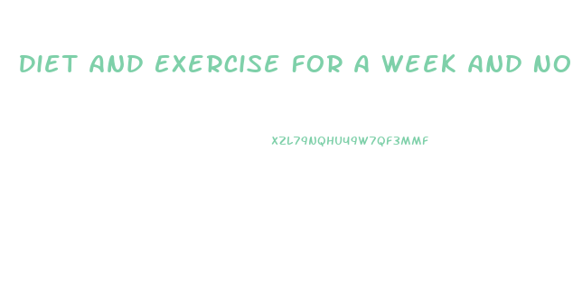 Diet And Exercise For A Week And No Weight Loss