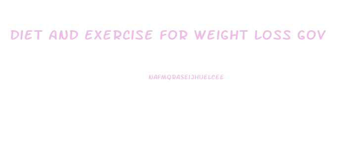 Diet And Exercise For Weight Loss Gov