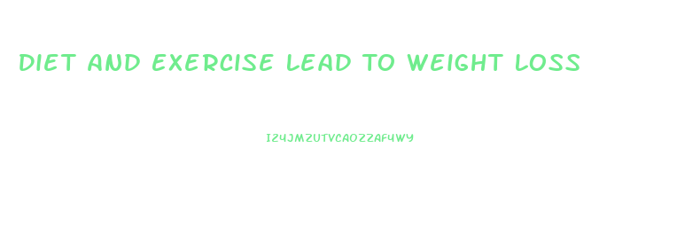 Diet And Exercise Lead To Weight Loss