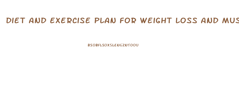 Diet And Exercise Plan For Weight Loss And Muscle Build