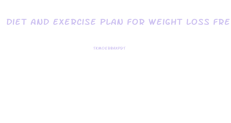 Diet And Exercise Plan For Weight Loss Free