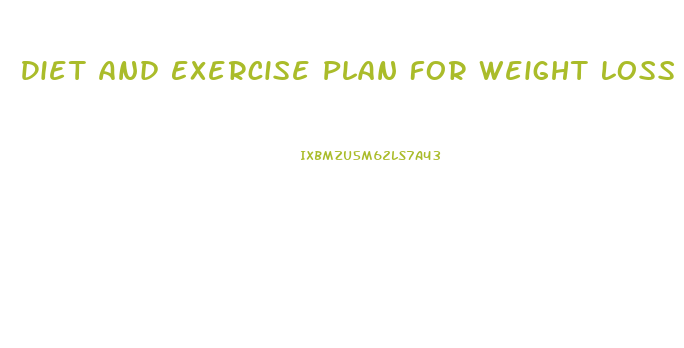 Diet And Exercise Plan For Weight Loss