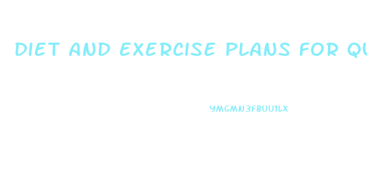 Diet And Exercise Plans For Quick Weight Loss