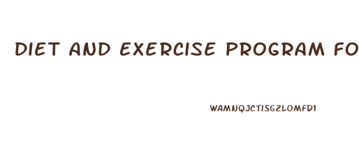 Diet And Exercise Program For Weight Loss