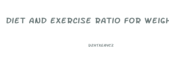 Diet And Exercise Ratio For Weight Loss