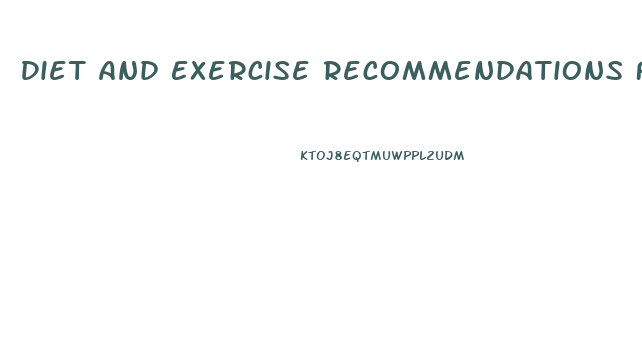 Diet And Exercise Recommendations For Weight Loss