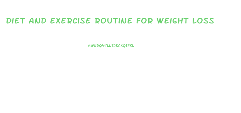 Diet And Exercise Routine For Weight Loss