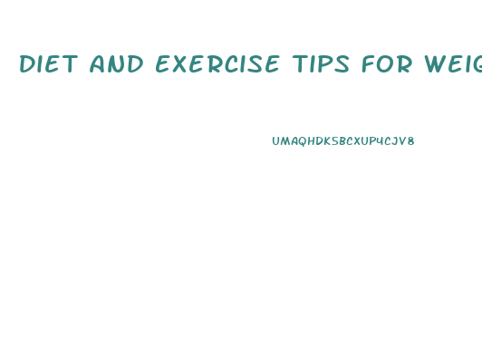 Diet And Exercise Tips For Weight Loss