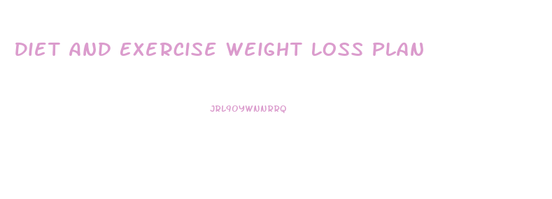 Diet And Exercise Weight Loss Plan