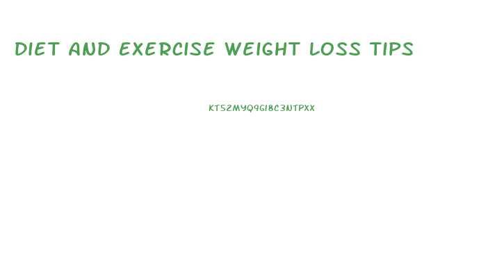 Diet And Exercise Weight Loss Tips