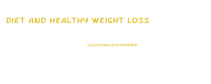 Diet And Healthy Weight Loss