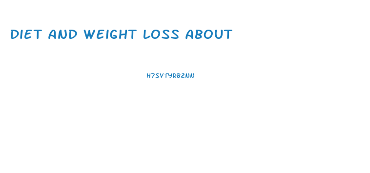 Diet And Weight Loss About