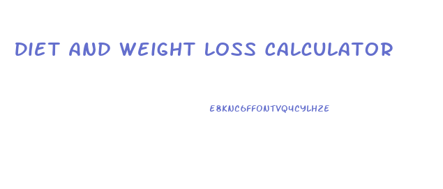 Diet And Weight Loss Calculator