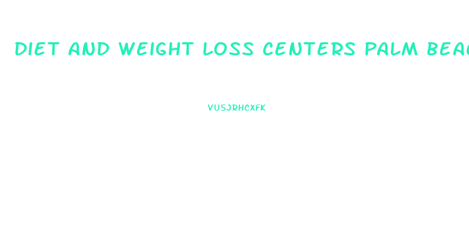 Diet And Weight Loss Centers Palm Beach Gardens