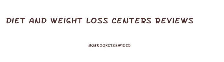 Diet And Weight Loss Centers Reviews