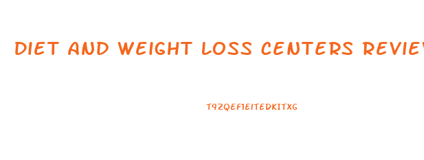 Diet And Weight Loss Centers Reviews