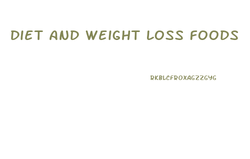 Diet And Weight Loss Foods