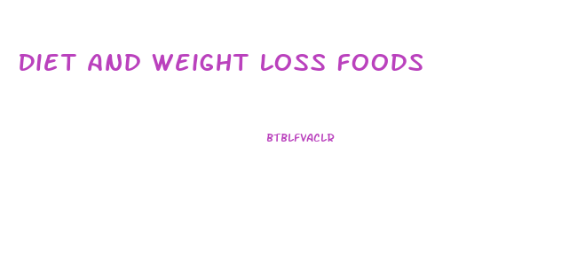 Diet And Weight Loss Foods