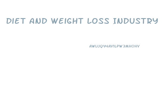 Diet And Weight Loss Industry