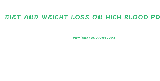 Diet And Weight Loss On High Blood Pressure