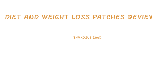 Diet And Weight Loss Patches Reviews