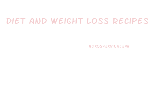 Diet And Weight Loss Recipes